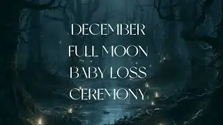 December Full Moon Baby Loss Ceremony ♡ Grief Ceremony for Bereaved Parents & Loss Mamas ♡  Washea 