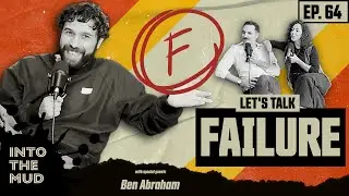 Episode 64: Ben Abraham Gets Muddy About “Failure”