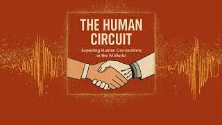 Can We Get Emotionally Attached to AI? The Human Circuit Podcast