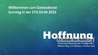 Es bleibt die Hoffnung - Livestream-Gottesdienst - 03.04.2022 - ETG Spaichingen