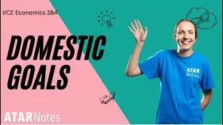 VCE Economics 3&4 - Domestic Goals