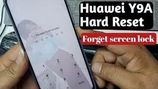Huawei Y9A Hard Reset Forget Screen Lock