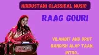 Raag Gauri.7th year lessons 2. Raag Gauri vilambit and Drut Bandish alap taan intro . Indian Music.
