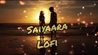 Saiyaara ( lofi version ) ❤️