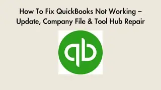 How To Fix QuickBooks Not Working &ndash; Update, Company File & Tool Hub Repair