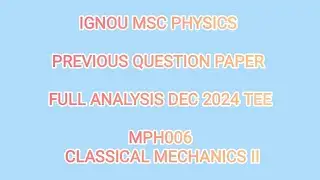 MPH006 CLASSICAL MECHANICS II DEC 2024 PREVIOUS QUESTION PAPER ANALYSIS IGNOU MSC PHYSICS MSCPH