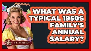 What Was a Typical 1950s Family's Annual Salary?