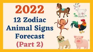 2022 Zodiac Animal Signs Forecast (Part 2) | Wealth, Career, Health and Relationships
