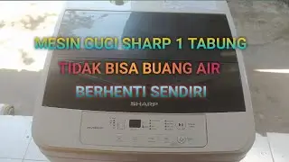MESIN CUCI SHARP 1 TABUNG Berhenti Sendiri & Tidak Bisa Buang Air