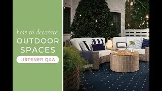 Decorating Outdoor Spaces Q&A | How To Decorate, the Podcast