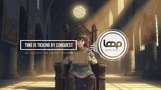 Time is Ticking by Conquest, Epic, Cinematic | No Copyright Music | Loop Audio Library