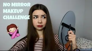 NO MIRROR MAKEUP CHALLENGE || Kompleksiara Xx