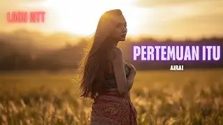 Pertemuan itu - AIRAI (Lagu NTT) 