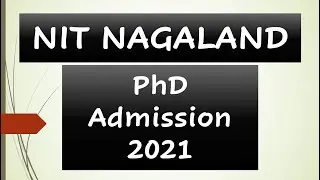 PhD Admission 2021 || NIT Nagaland  || Last Date - 31/07/2021 || NIT Admission Notification 2021