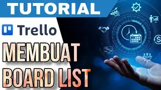 CARA BUAT BOARD LIST DI TRELLO MUDAH dan CEPAT