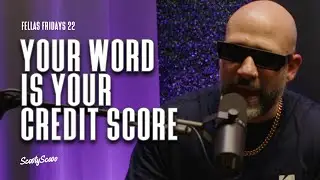Your Word is Your Credit Score | FELLAS FRIDAYS 22