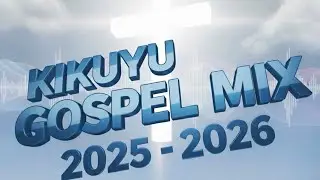 KIGOOCO 2025   2026 KIKUYU GOSPEL VOL 7    SHIRU WA GP, SAMMY IRUNGU, NG'ETHE STEVE, CHICHI THE DJ,