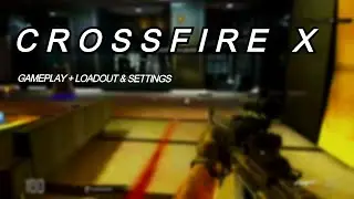 CrossFire X ~ GamePlay ~ Loadout And Settings Reveal