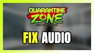 How to FIX Quarantine Zone: The Last Check No Audio/Sound Not Working