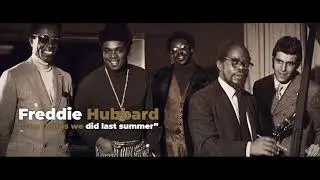 Freddie Hubbard - The Things We Did Last Summer