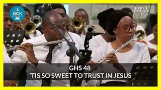 GHS 48 || 'Tis So Sweet To Trust In Jesus