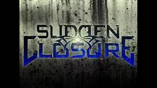 Sudden Closure   Thirst To Ride