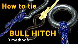 How To Tie BULL HITCH (3 ways) Tutorial