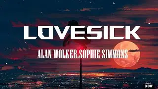 Alan Walker   (Lovesick Lyrics)ft. Sophie Simmons  (Official Lyric Video)