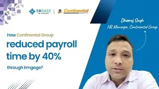 How Continental Group reduced Payroll time by 40% with Emgage?| Dheeraj Singh's Testimonial