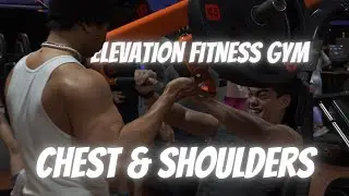 Elevation Fitness Gym (Gym Dayo Series) // Chest & Shoulders