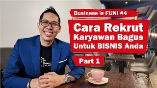 Cara Rekrut Karyawan Bagus [1] | Business is FUN! Strategi Bisnis Praktis Coach Yohanes G. Pauly