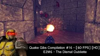 Saturday Quake gibs compilations - E2M6 [60 FPS] [HD]