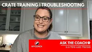 Crate Training | Troubleshooting