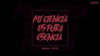 Mi Ciencia Es Pura Esencia - Bema Click
