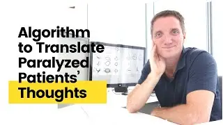 Algorithm to Translate Paralyzed Patients&rsquo; Thoughts into Real-Time Prosthetic Movements