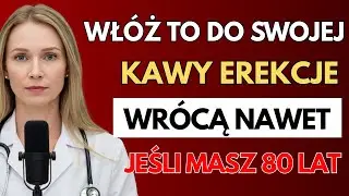 UROLOŻKA UJAWNIA: DODAJ TO DO KAWY, A EREKCJA WRACA PO 60