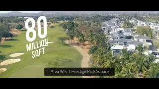 Real Estate Location Video | Area Wiki | Prestige Park Square
