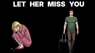 How to make ANY woman miss you badly ( Even if She's Not Interested )