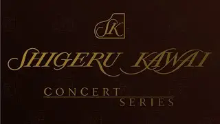 SHIGERU KAWAI Concert Series