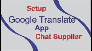 Setup Google translate app (chat Supplier) 1
