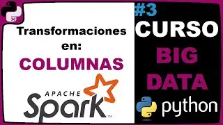 Transformaciones en COLUMNAS (PYSPARK) | Big Data en Python - #3