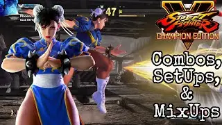 Chun Li - Combos, SetUps, & MixUps - SFV CE