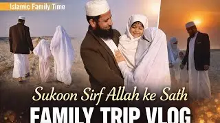 Beautiful Family Trip 🤍 | Namaz, Nature & Togetherness