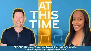 Kayla Snowden on What 400 Resumes a Day Will Teach You About Hiring | At This Time Podcast