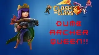 Dumb Archer Queen!!