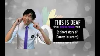 #DEAFMUSIC: THIS IS DEAF - a short story of Donny Laurence @ The Purple Parade 2018