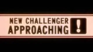 New Challenger Approaching