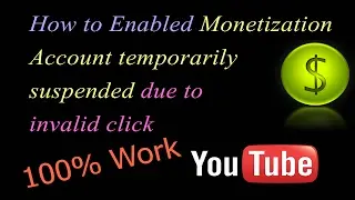How to Enabled Monetization Account Temporarily Suspended Due To Invalid Click