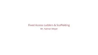 Webinar 5 - Fixed access ladders and scaffolding
