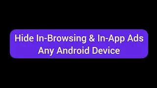 Remove Google Chrome & in-Apps Ads on Any Android Device no Root | VidBuddy